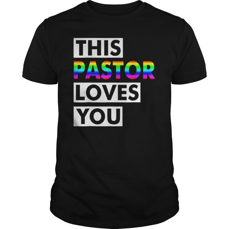 This Pastor Loves You Gay Support Pride LGBT Rainbow T Shirt