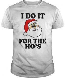I Do it For the Ho's Funny Christmas T-Shirt