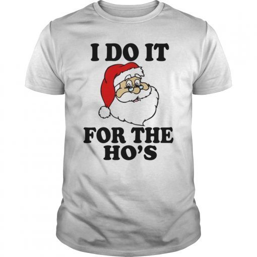 I Do it For the Ho's Funny Christmas T-Shirt