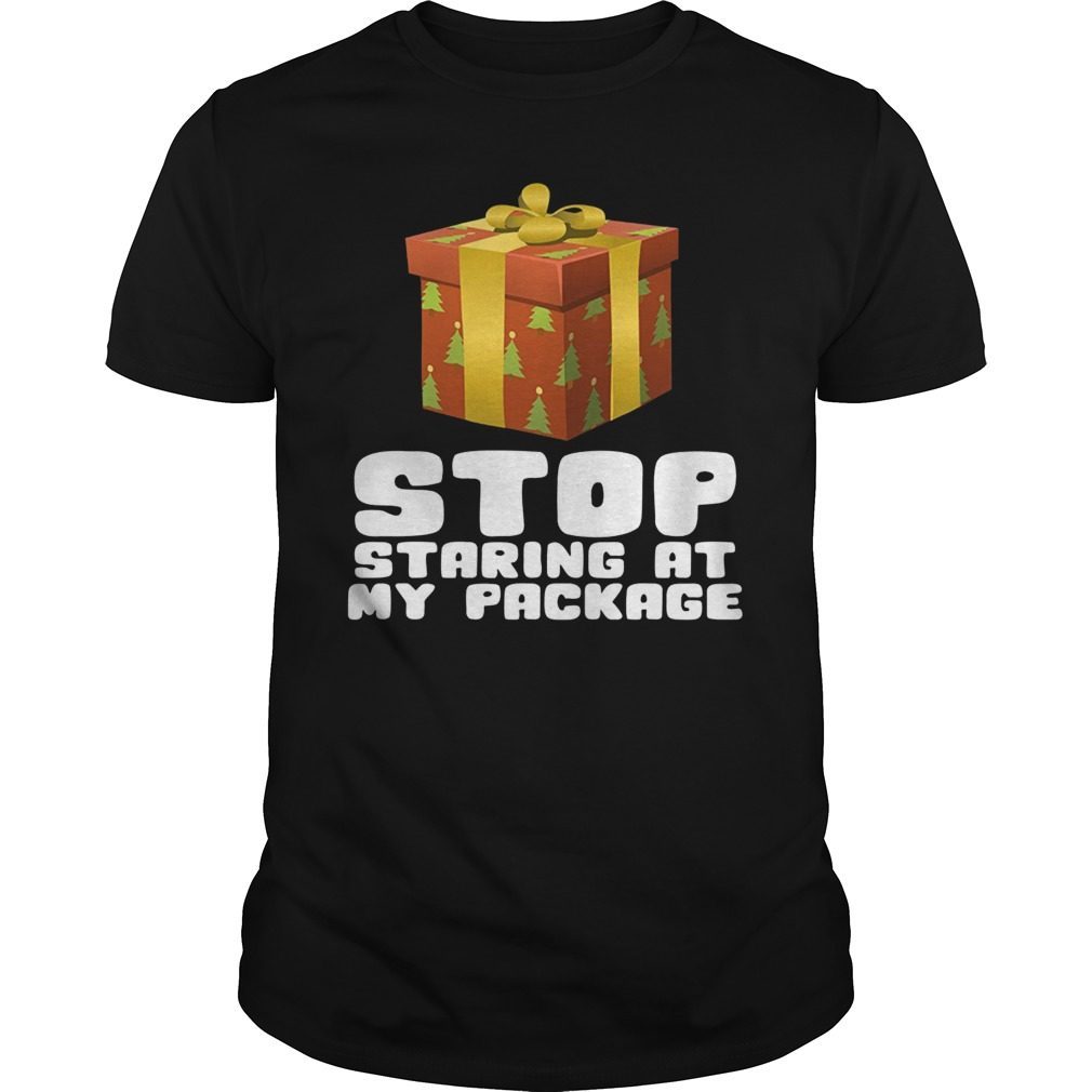 Stop Staring At My Package Funny Christmas Gift Shirt