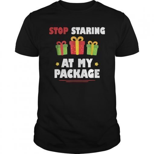 Stop Staring At My Package Funny Christmas T-Shirt