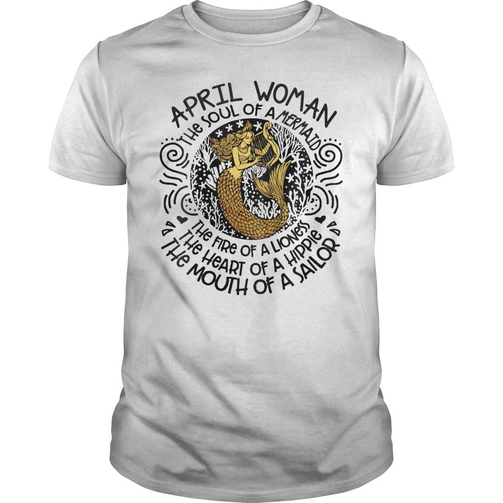 APRIL Woman The Soul Of A Mermaid Funny Shirt