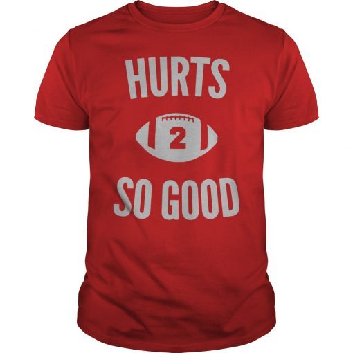 Alabama Game Day Funny Football Hurts 2 Good T-Shirt
