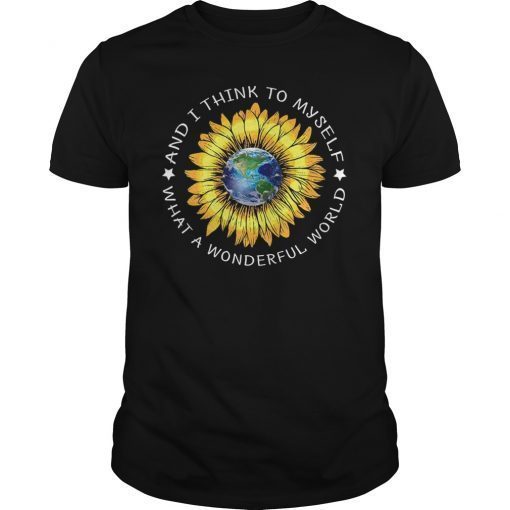 And I Think To Myself What A Wonderful World Sunflower Shirt