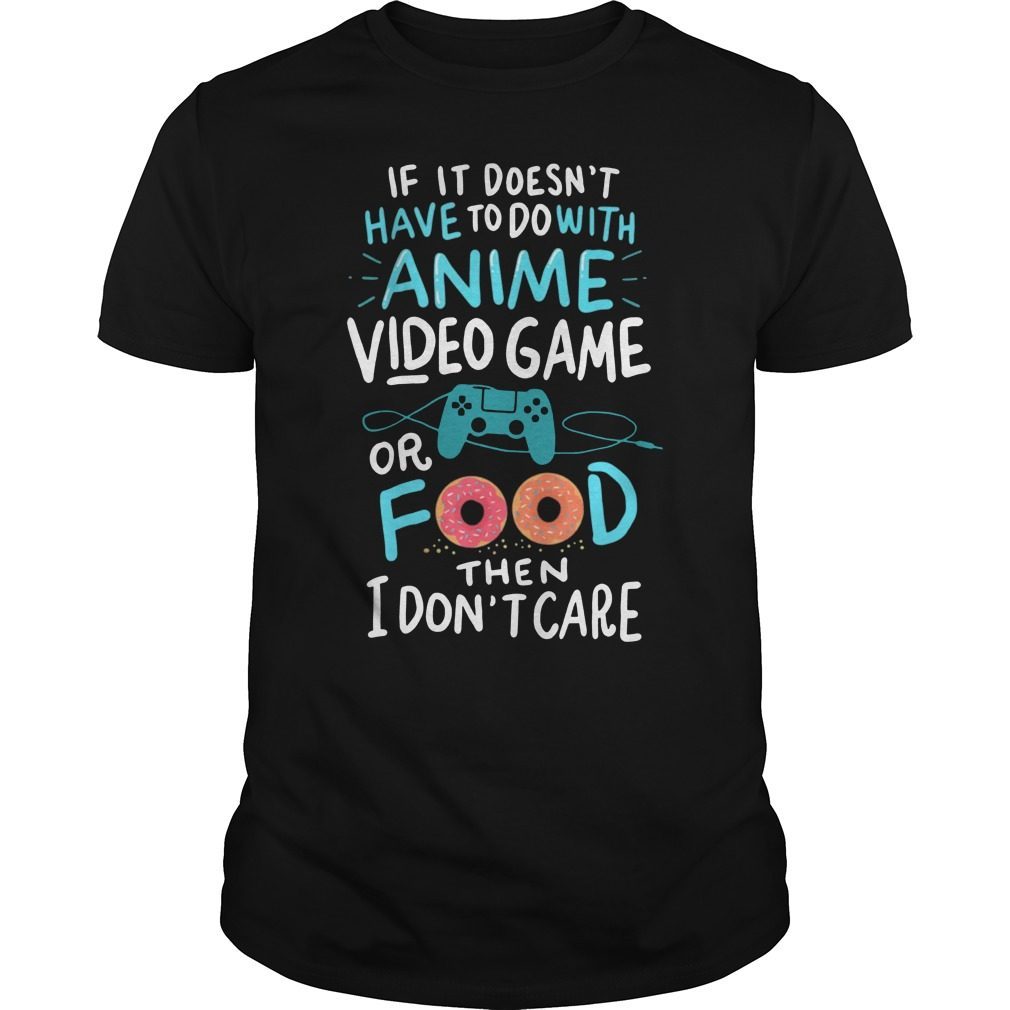 Funny Anime Video Games or Food Shirt Who Love Anime Fans