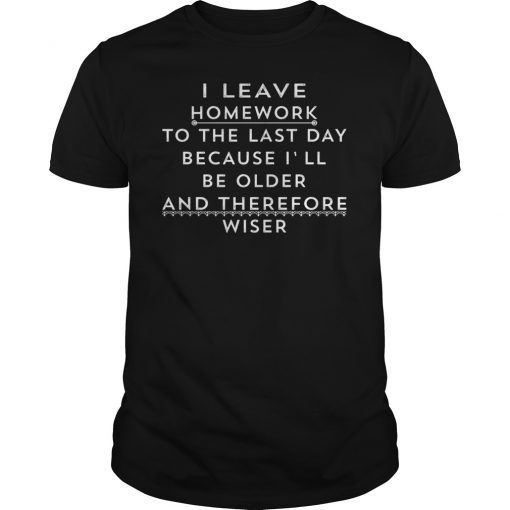 Funny Homework Shirt Humor Saying for Teen Girls and Boys