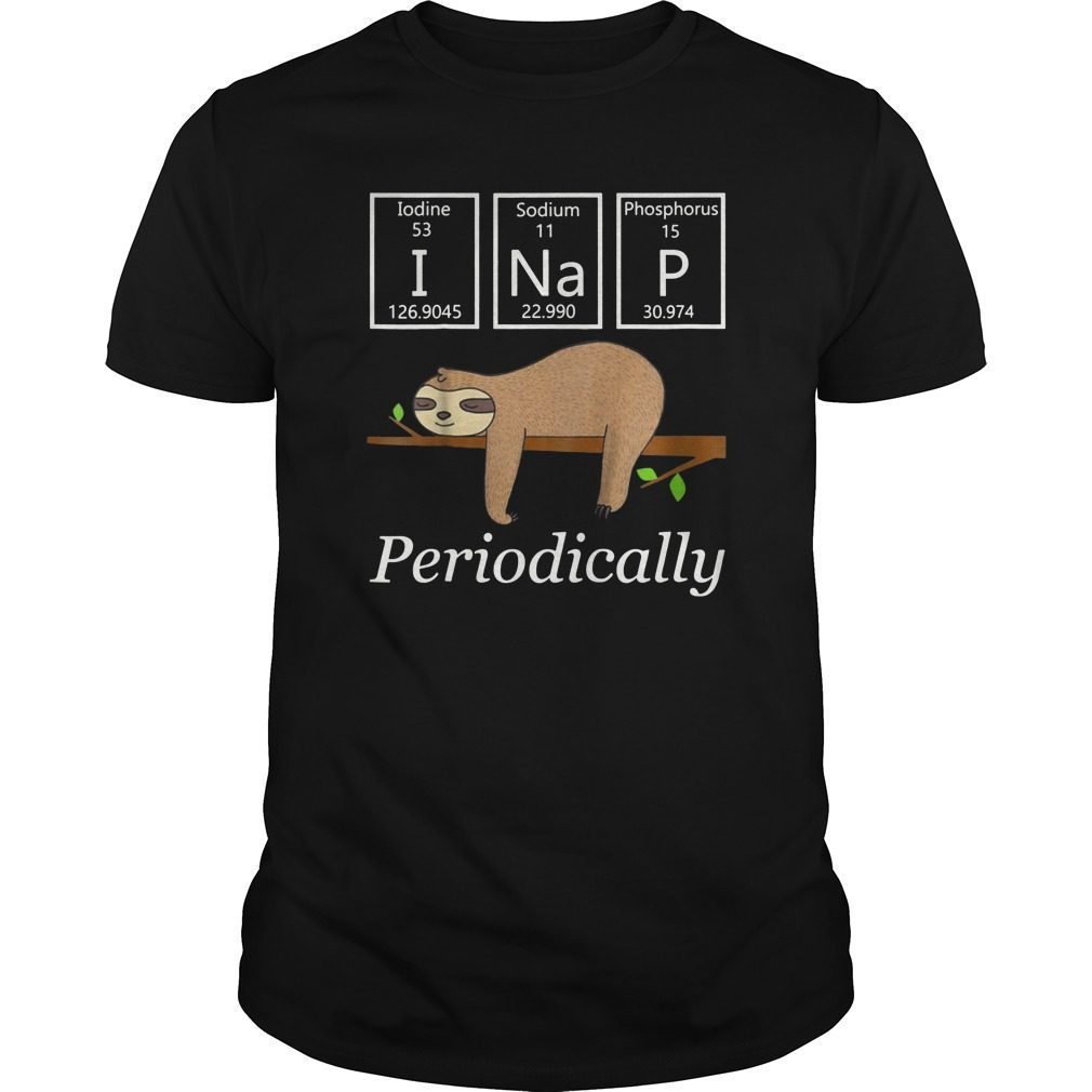 Funny Science Sloth Shirt-I Nap Periodically Sloths Lovers