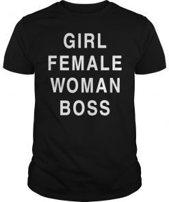 Girl Female Woman Boss Feminist Empowerment Shirt