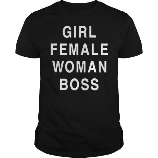 Girl Female Woman Boss Feminist Empowerment Shirt