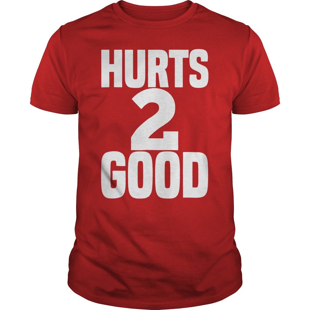 Hurts 2 Good Alabama Game Day Funny Football T-Shirt