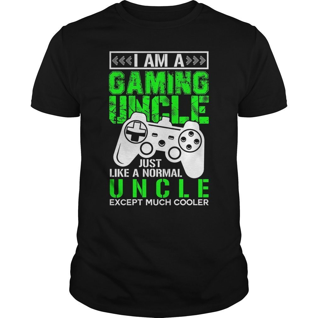 I Am A Gaming Uncle T-Shirt Funny Video Gamer Gift Video Game