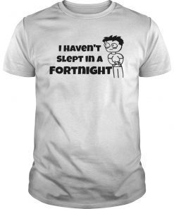 I Haven't Slept In a Fortnight Gamer T-Shirt