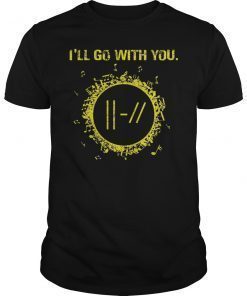 I'll Go With You Pilots Funny T-Shirt