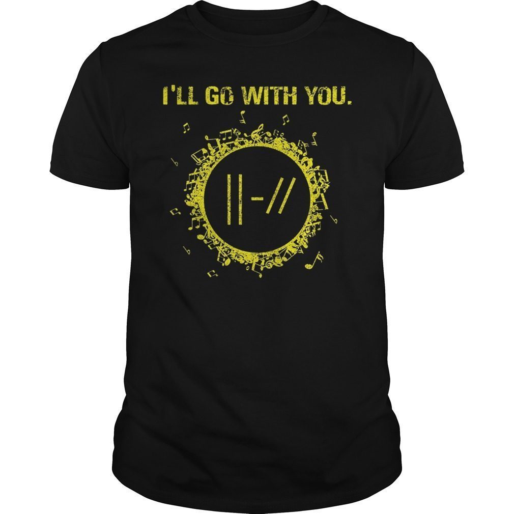 I’ll Go With You Pilots Funny T-Shirt