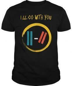 I'll Go With You Pilots Shirt Twenty One T-Shirt Perfect Tee