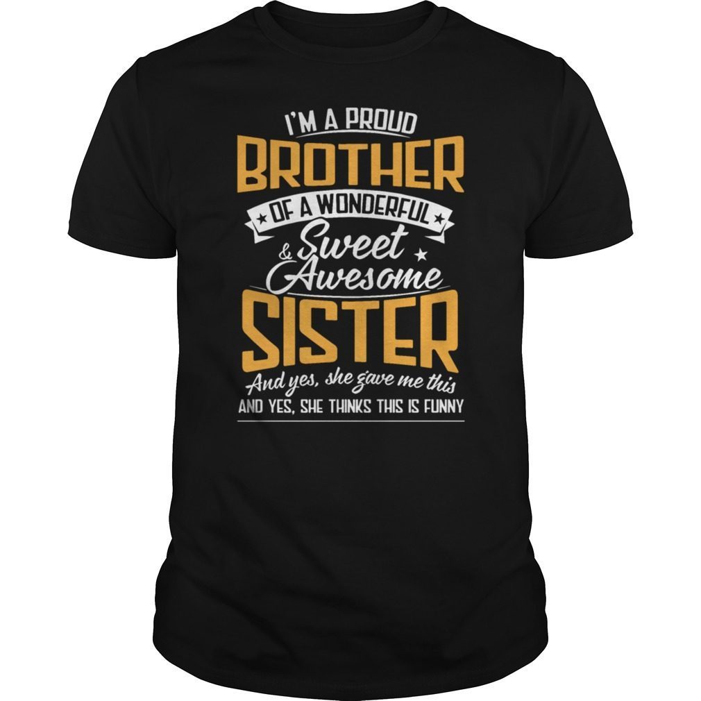 I'm A Proud Brother of wonderful And Awesome Sister T-Shirt