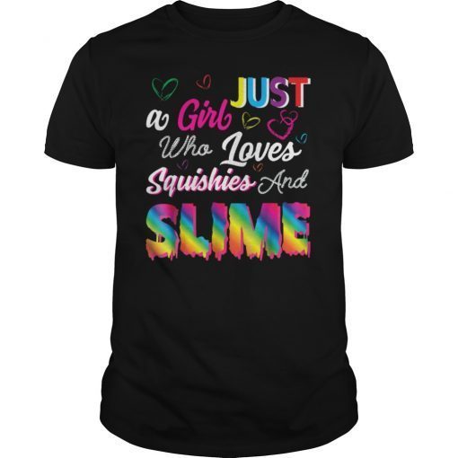 Just A Girl Who Loves Squishies And Slime Tee Shirt