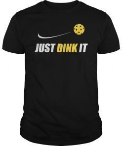 Just Dink It T-Shirt Funny Pickleball Gift Shirt