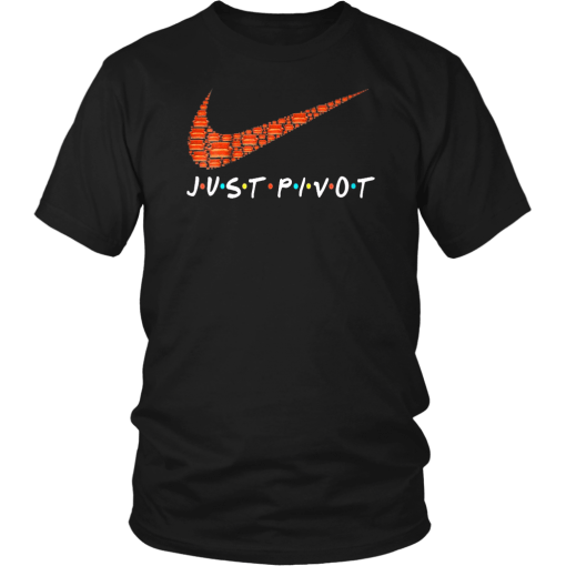 Just Pivot Friends Shirt Funny Gift 2018