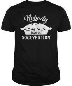 Nobody Likes a Soggy Bottom Shirt