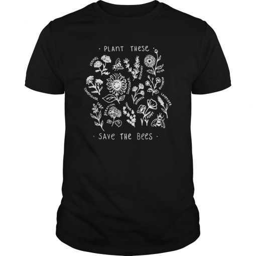 Plant These Save The Bees Shirt Flowers T Shirt