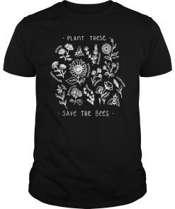 Plant These Save The Bees T-Shirt