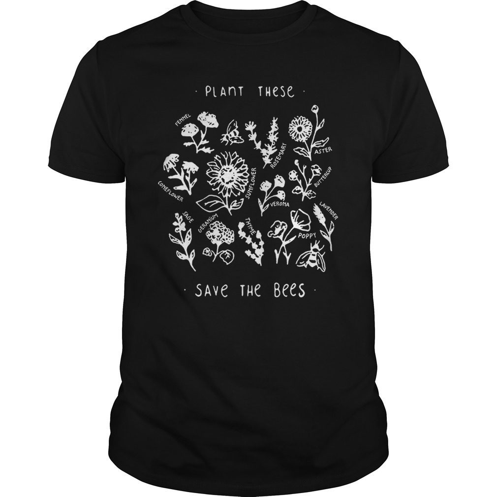 Plant these save the bees flowers love bees gift shirt