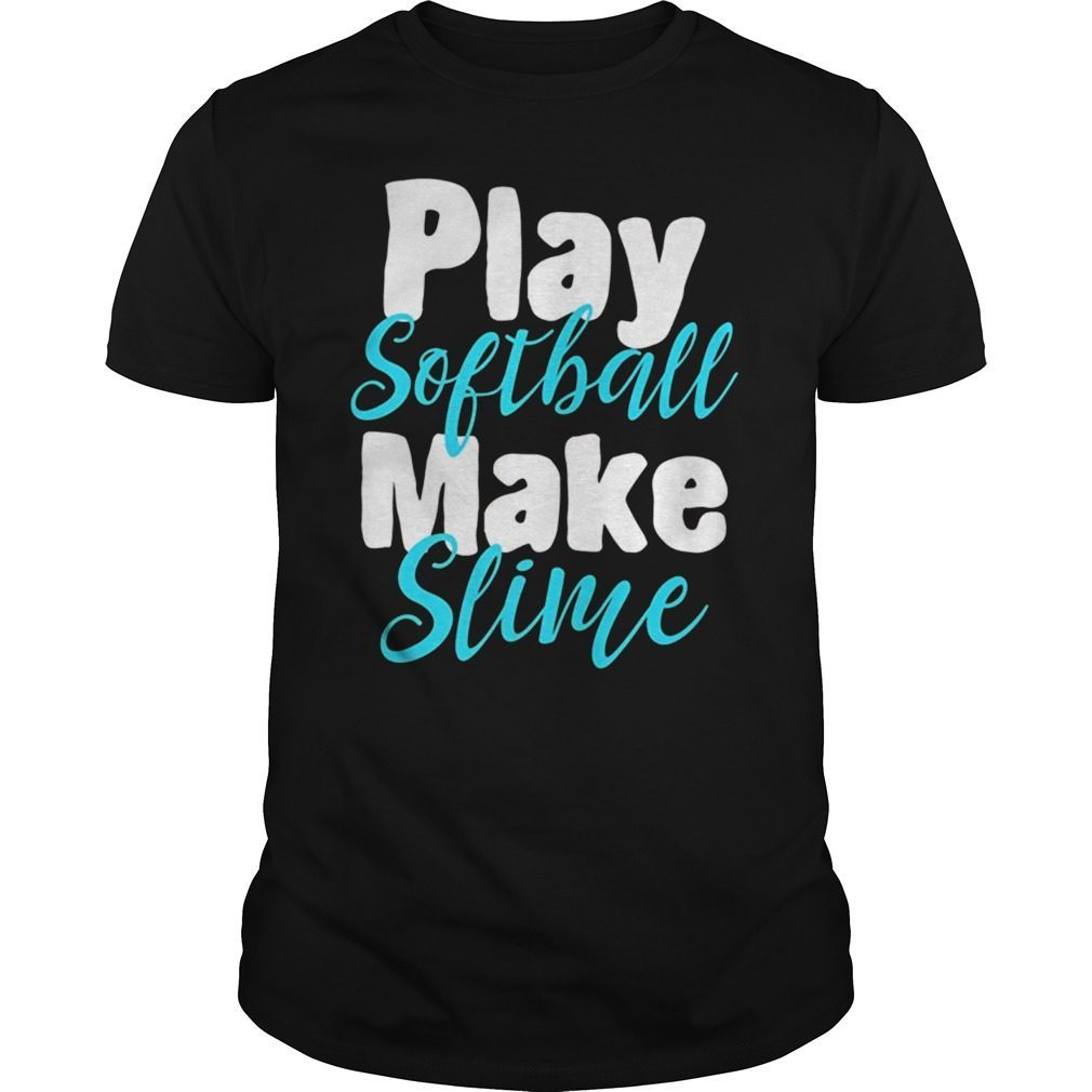 Play Softball Make Slime Shirt