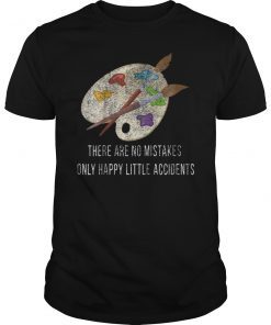 There Are No Mistakes Only Happy Little Accidents T-Shirt