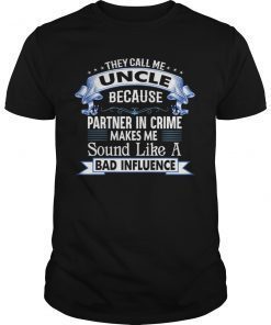 They Call Me Uncle Because Partner In Crime T-Shirt
