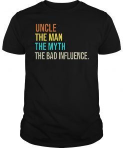 Uncle The Man The Myth The Bad Influence Retro Vintage Shirt