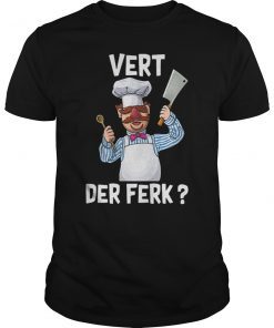 Vert Der Ferk Funny Shirt Gifts Idea About Chef