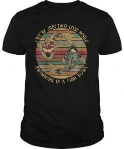 Vintage Were Just Two Lost Souls Swimming In A Fish Bowl TShirt
