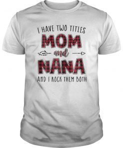 Womens I Have Two Titles Mom And Nana Plaid color gift Shirt