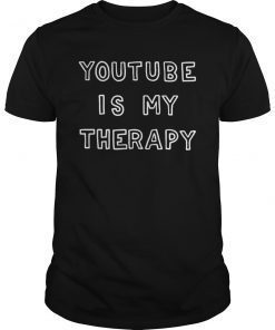 YouTube Is My Therapy T-Shirt