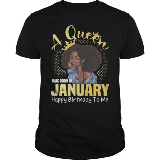 A Queen Was Born In January Shirt
