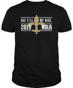 And Still We Rise New Orleans NOLA 2018 Shirt