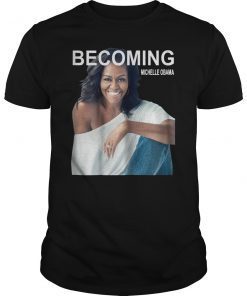Becoming Michelle Obama Shirt