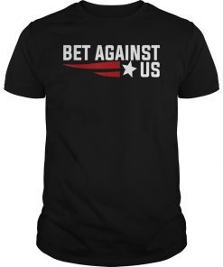 Bet Against US T-Shirt