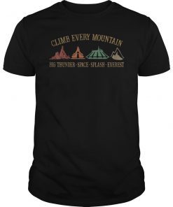 Climb every mountain big thunder space splashs everests shirt