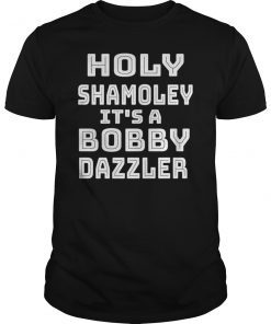 Holy Shamoley Bobby Dazzler Unisex Shirt