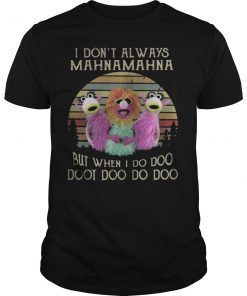I Don't Always MahnaMahna Vintage Retro T-Shirt