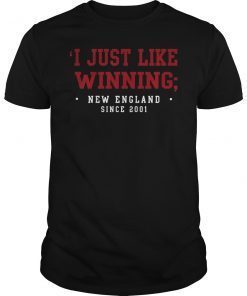 I Just Like Winning New England Tee Shirt