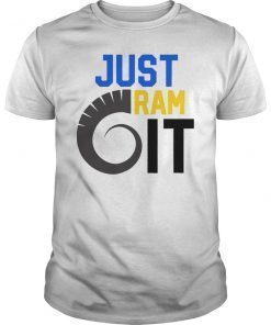 Just Ram It Funny Shirt