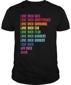 Love over hate love over indifference shirt