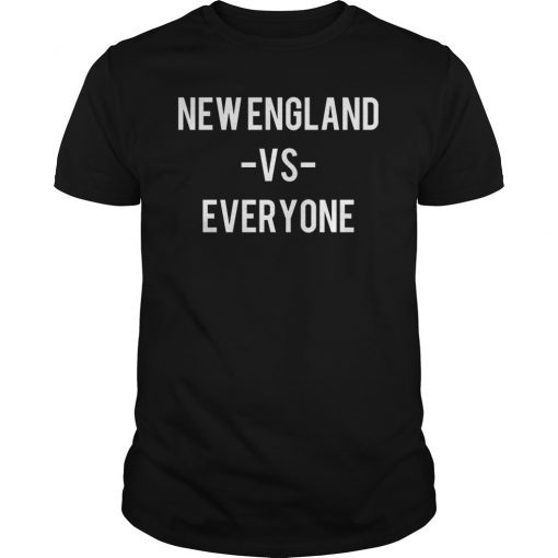 New England VS Everyone Unisex Shirt