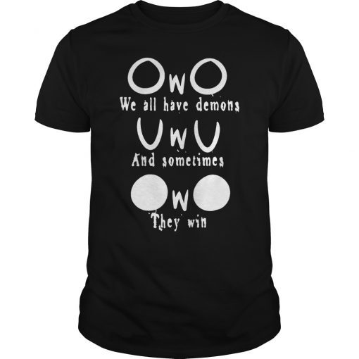 OwO We All Have Demons Shirt