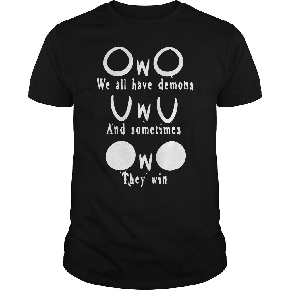 OwO We All Have Demons Shirt