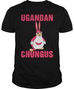 Ugandan Chungus Shirt