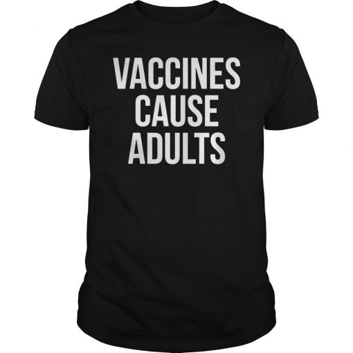 Vaccines Aause Adults Shirt